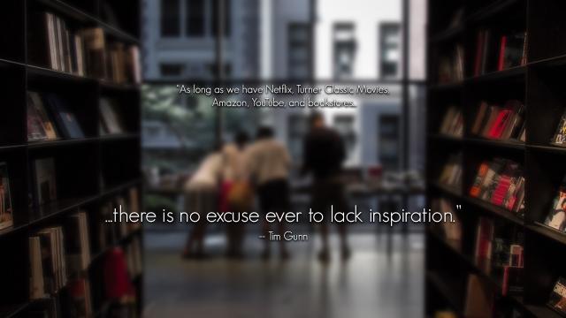 ‘There Is No Excuse Ever To Lack Inspiration’