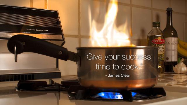 ‘Give Your Success Time To Cook’