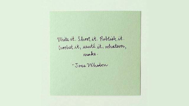 ‘Write It. Shoot It. Publish It. Crochet It, Sauté It, Whatever, MAKE’