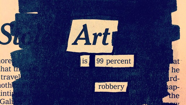 ‘Art Is 99 Per Cent Robbery’