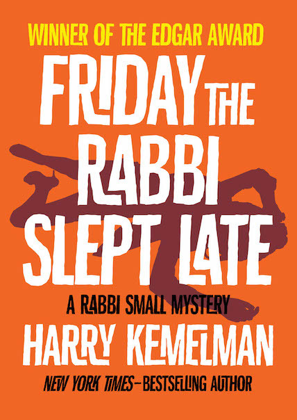 Friday the Rabbi Slept Late - Harry Kemelman
