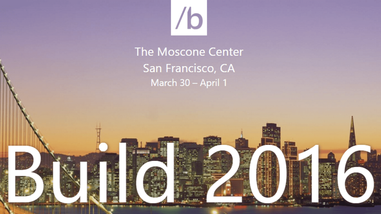 Watch Microsoft’s Build 2016 Keynote Live, Right Here