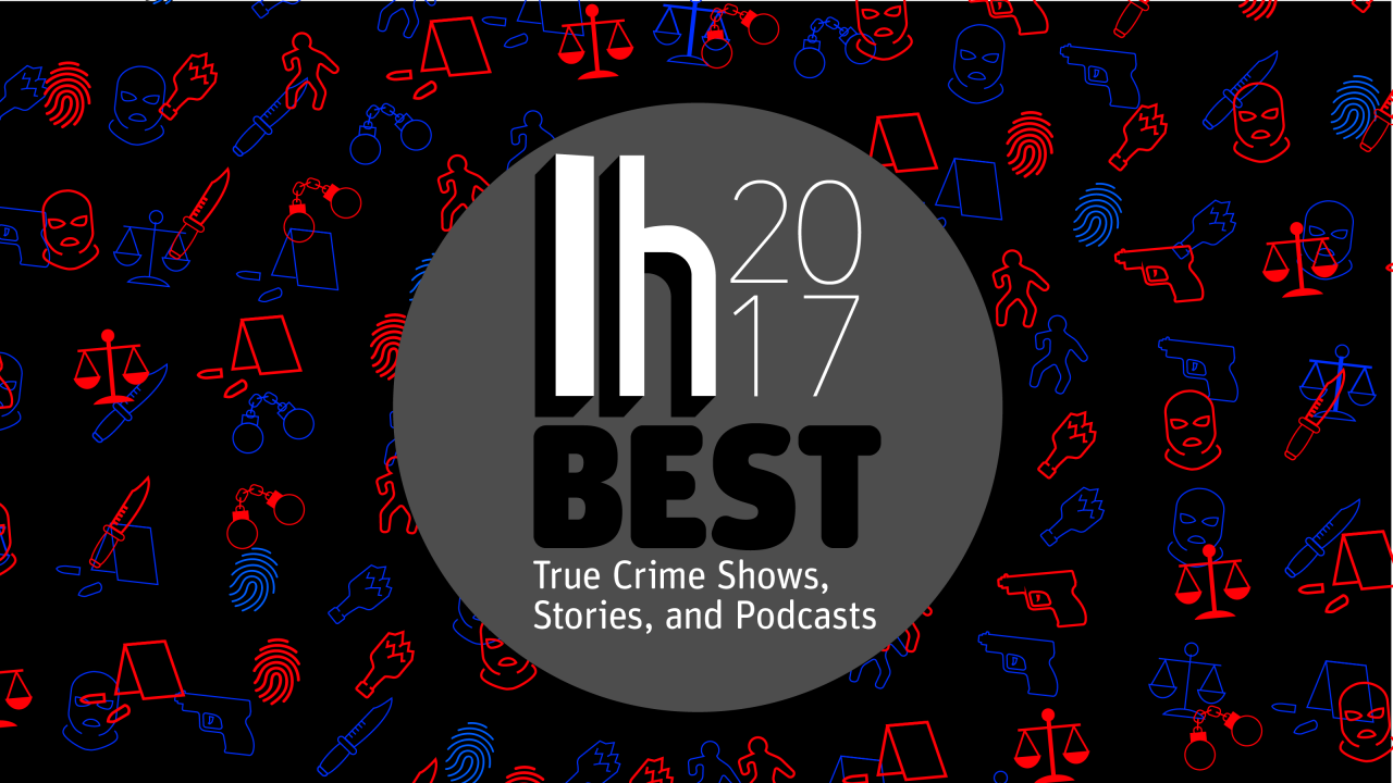 The Best True Crime Shows, Stories And Podcasts Of 2017