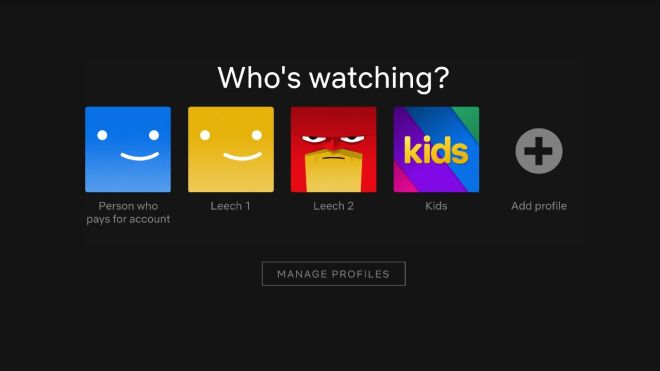 Your Days of Being a Netflix Leech Are Over